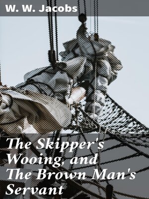 cover image of The Skipper's Wooing, and the Brown Man's Servant